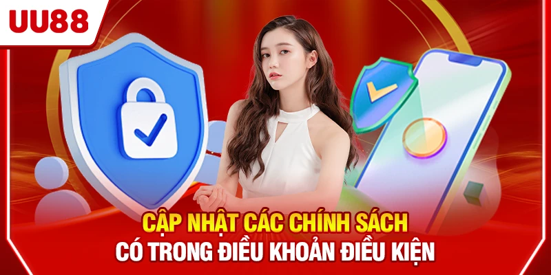 Cập nhật các chính sách có trong điều khoản điều kiện