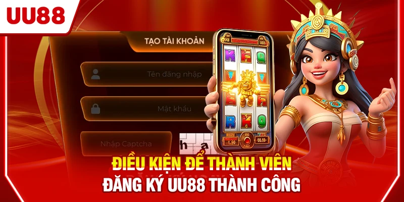 Điều kiện để thành viên đăng ký UU88 thành công