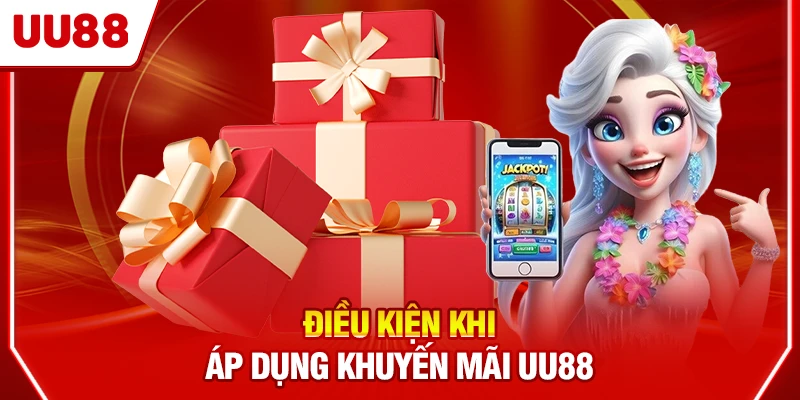 Điều kiện khi áp dụng khuyến mãi UU88