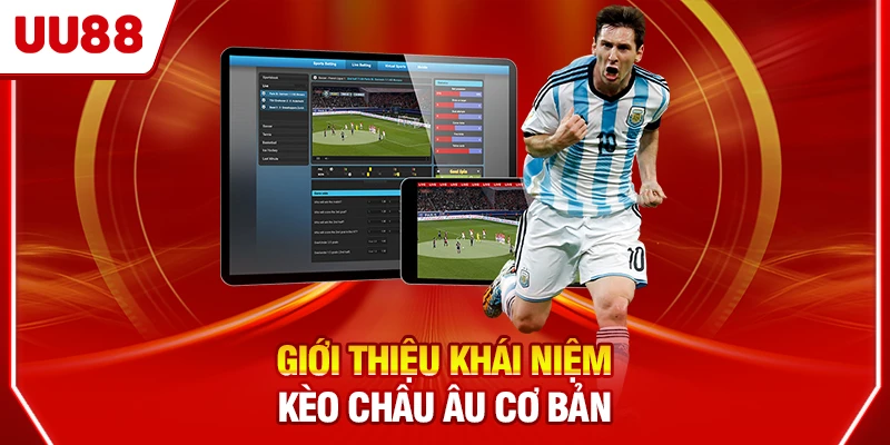 Giới thiệu khái niệm kèo châu Âu cơ bản