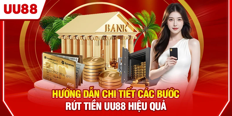 Hướng dẫn chi tiết các bước rút tiền UU88 hiệu quả