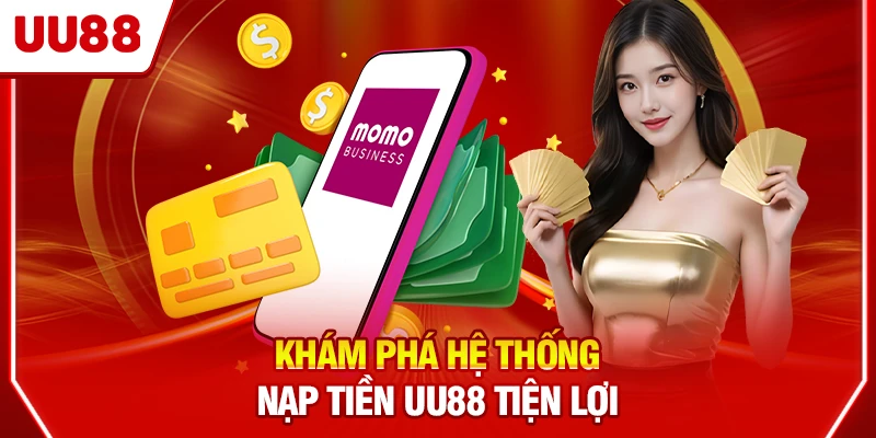 Khám phá hệ thống nạp tiền UU88 tiện lợi