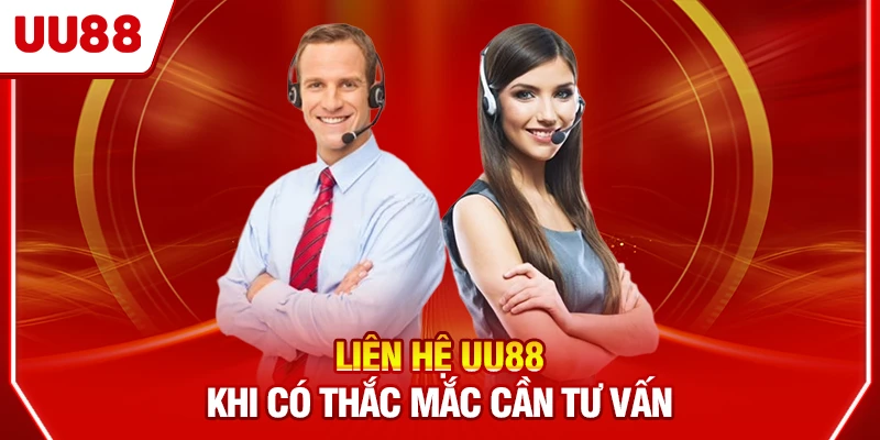 Liên hệ UU88 khi có thắc mắc cần tư vấn
