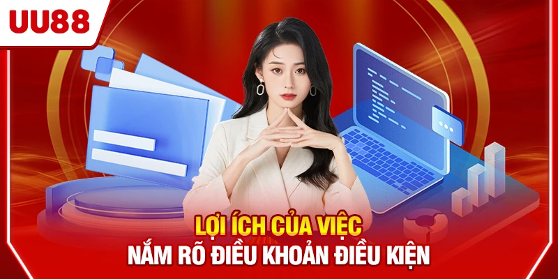 Lợi ích của việc nắm rõ điều khoản điều kiện