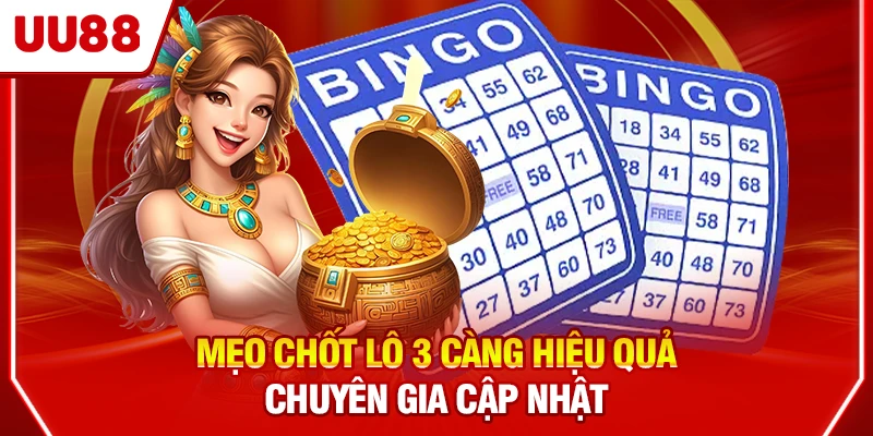 Mẹo chốt lô 3 càng hiệu quả chuyên gia cập nhật