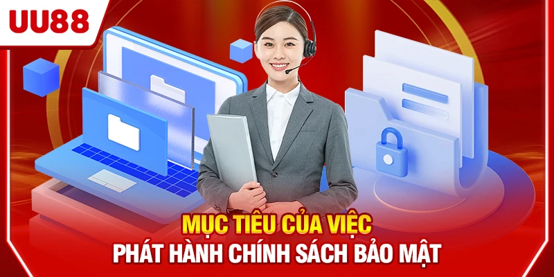 Mục tiêu của việc phát hành chính sách bảo mật