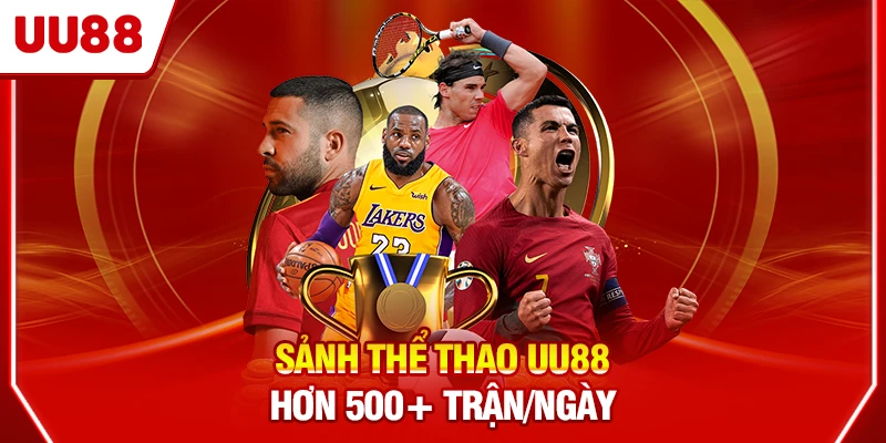 Sảnh Thể Thao UU88 hơn 500+ trận/ngày