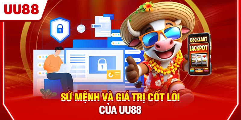 Sứ mệnh và giá trị cốt lõi của UU88