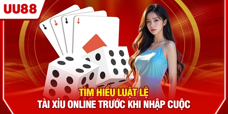 Tìm hiểu luật lệ Tài Xỉu online trước khi nhập cuộc