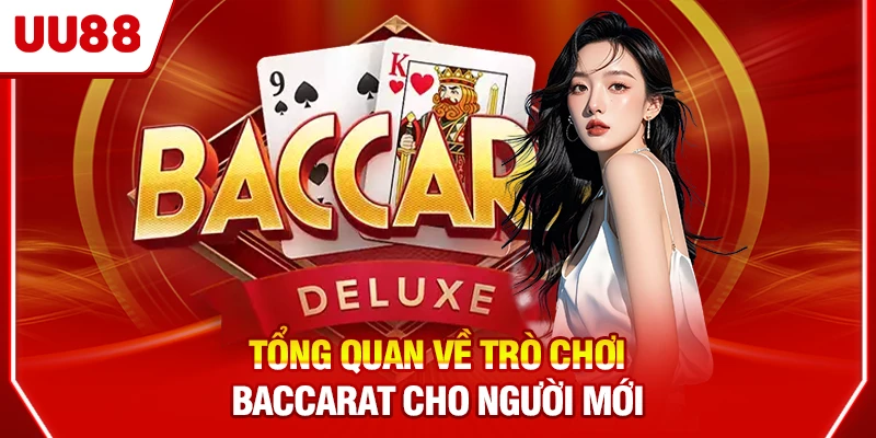 Tổng quan về trò chơi Baccarat cho người mới